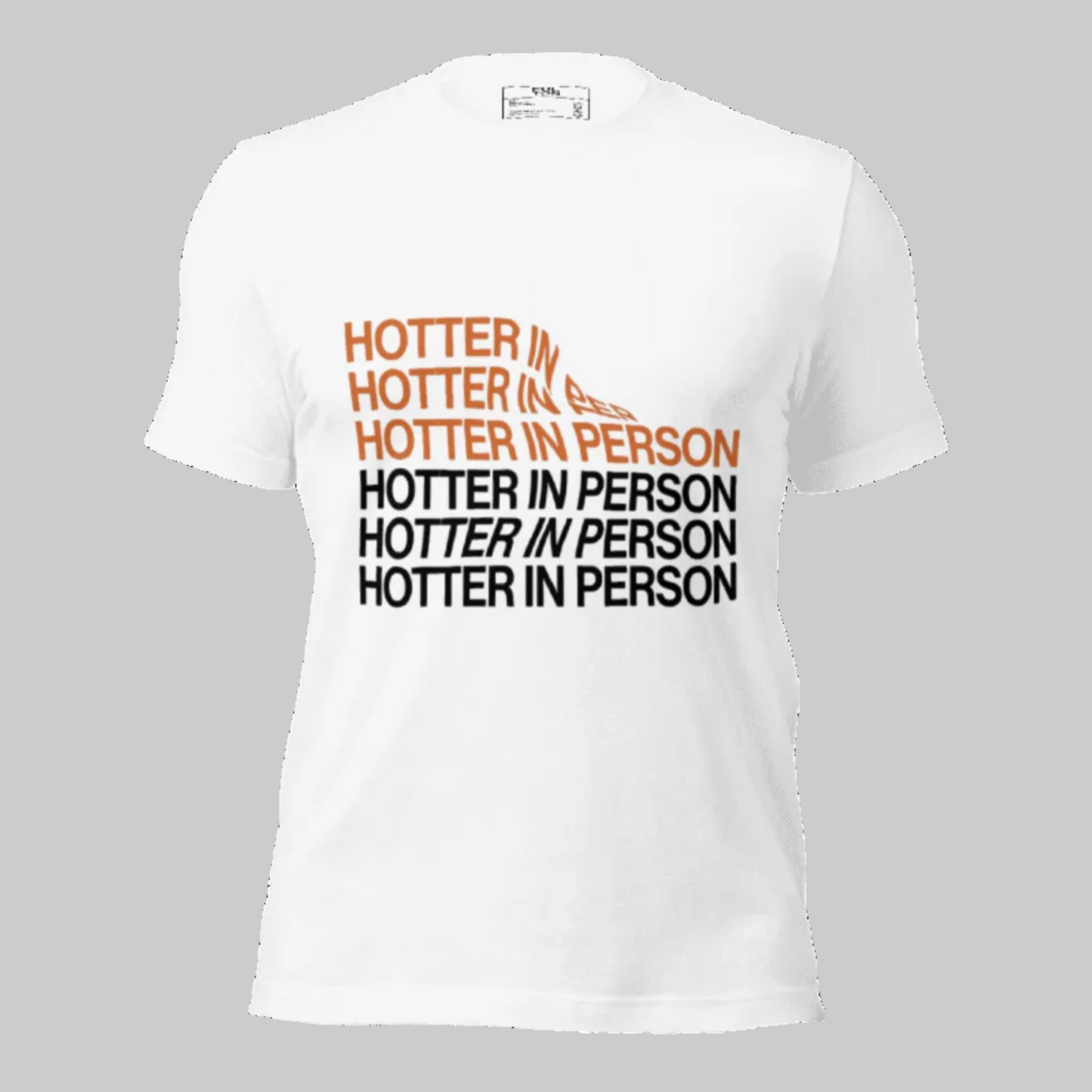 White t-shirt with 'Hotter in Person' text in orange and black on a white background